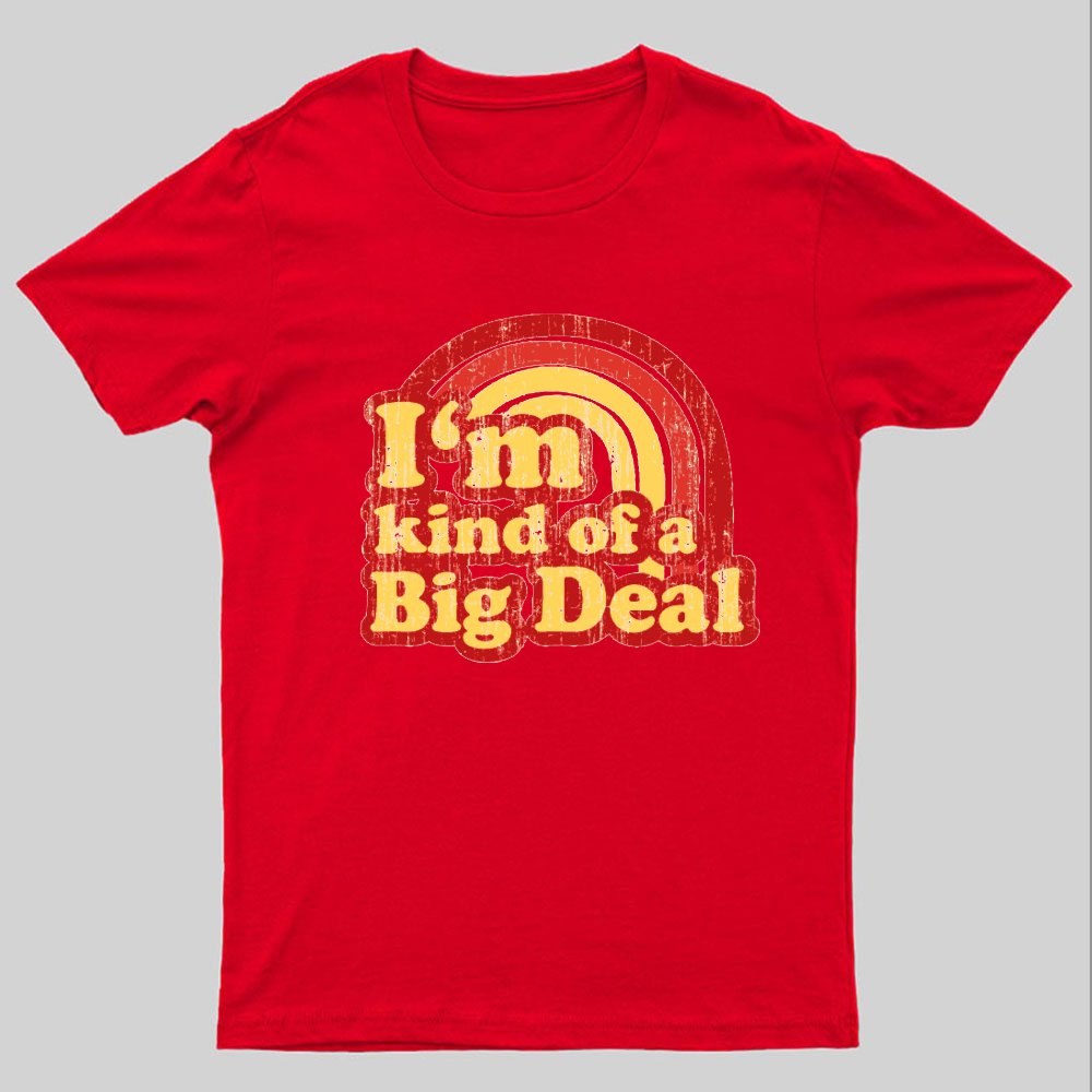 I'm Kind Of A Big Deal Geeky T-Shirt