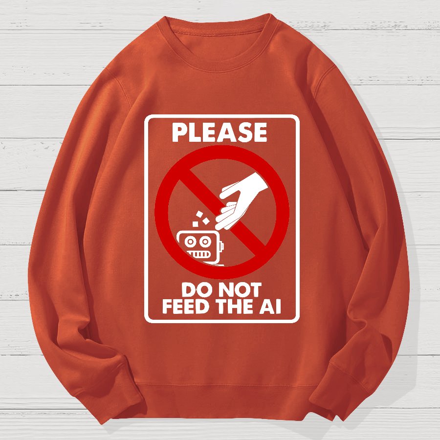 Please Do Not Feed The AI Geek Cotton Sweatshirt