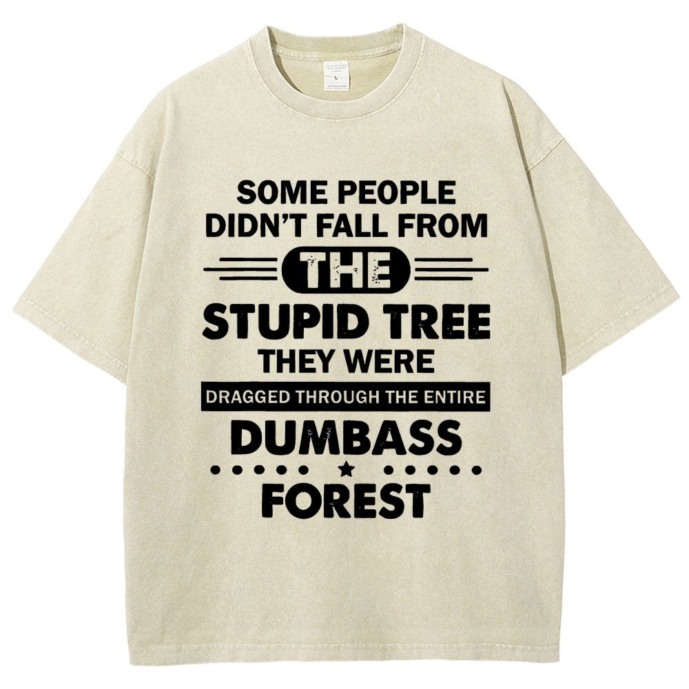 Some People Didn’t Fall From The Stupid Tree Vintage Distressed T-shirt
