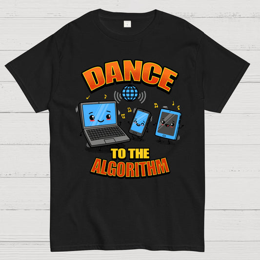 Dance To The Algorithm Funny Techie Meme Geek T-Shirt
