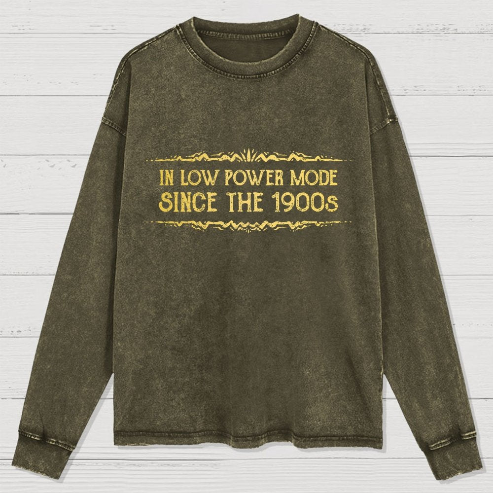 In Low Power Mode Since the 1900s Washed Long Sleeve Tee