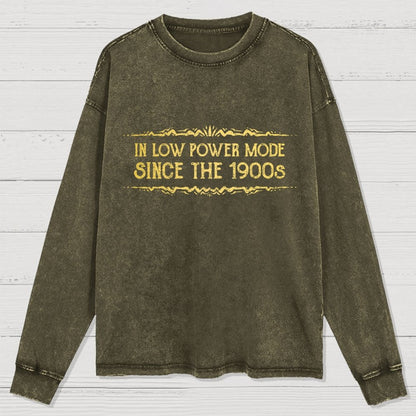 In Low Power Mode Since the 1900s Washed Long Sleeve Tee