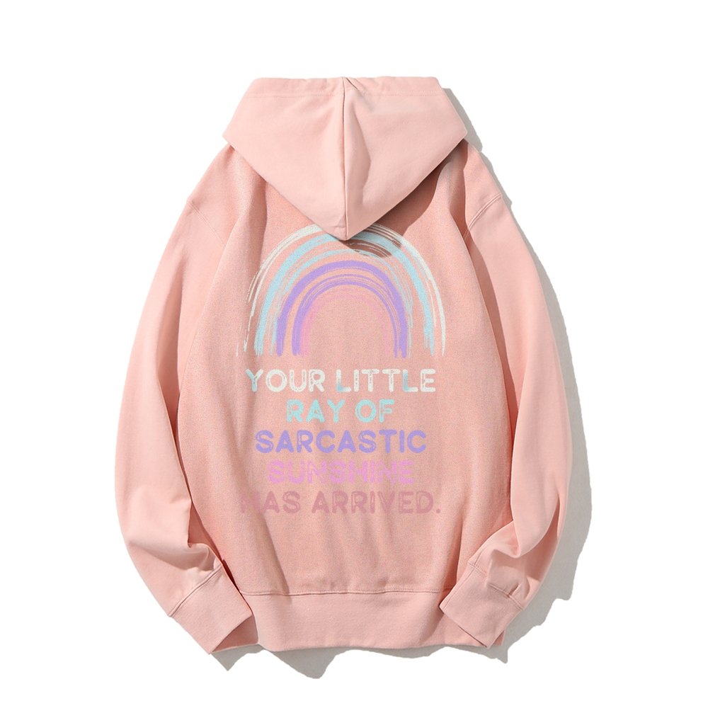 Your Little Ray of Sarcastic Sunshine Has Arrived Printed Back Cotton Hoodie