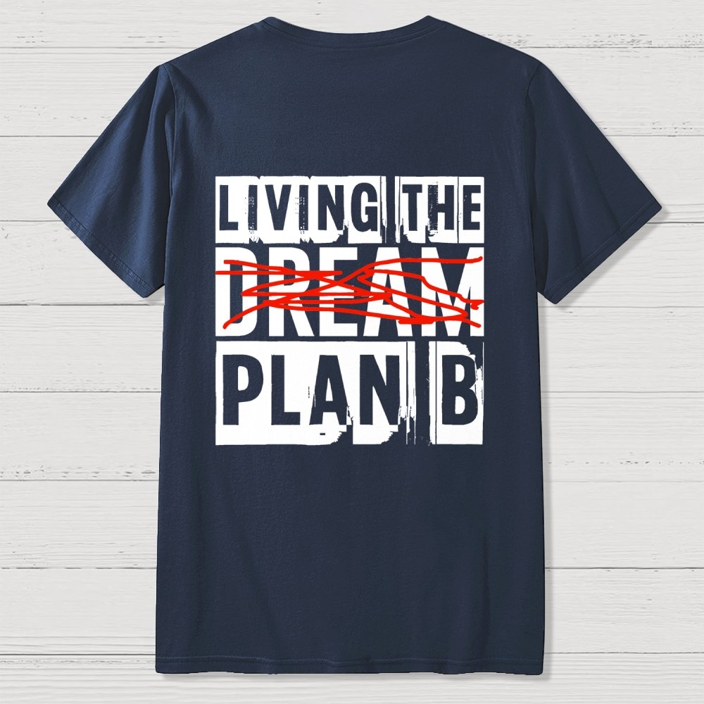 Living The Plan B Front And Back Printing Geek T-Shirt