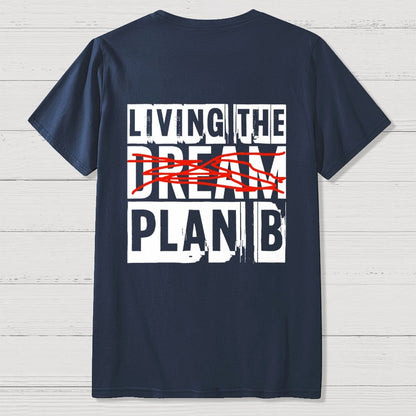 Living The Plan B Front And Back Printing Geek T-Shirt