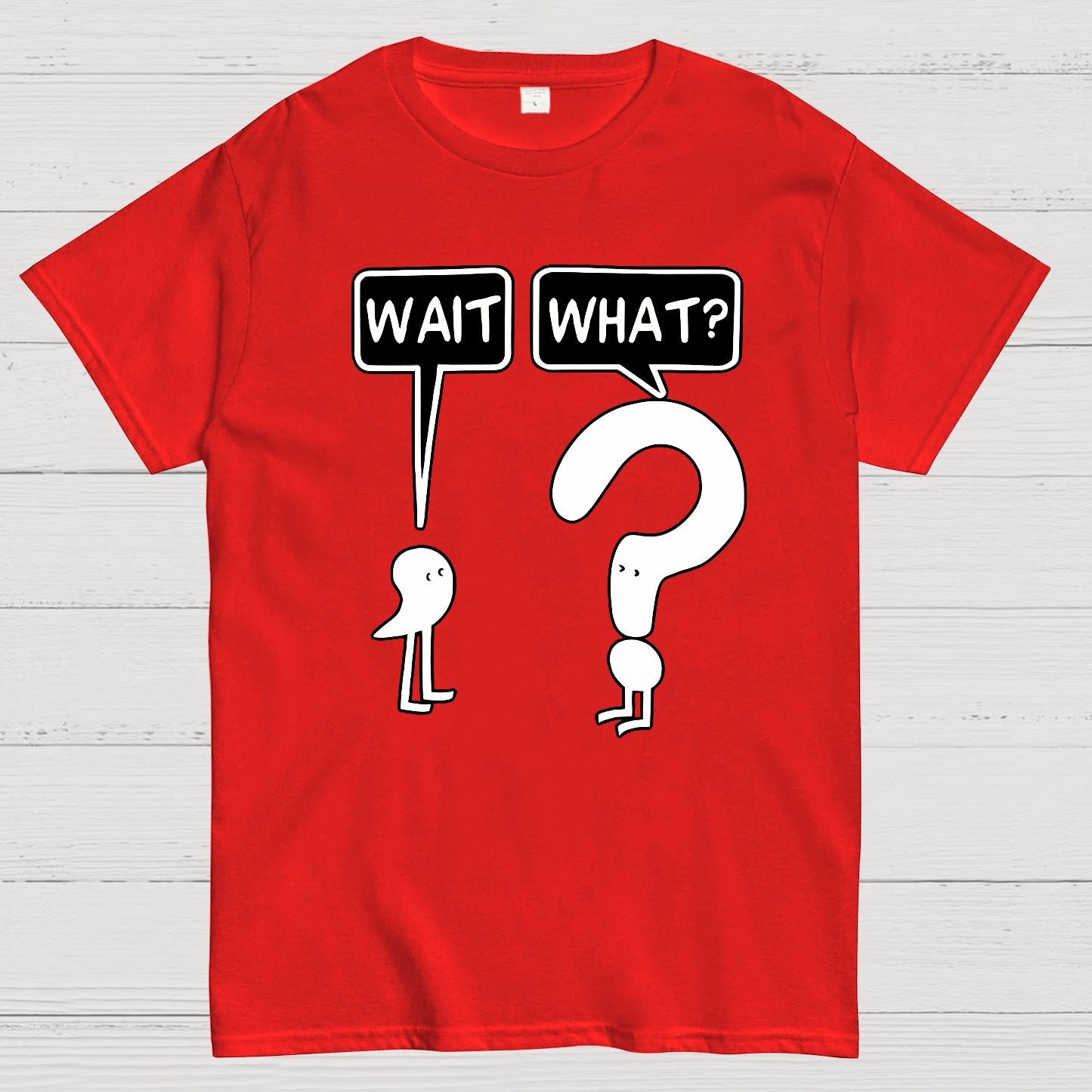 Wait What Geek T-Shirt