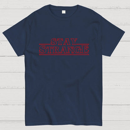 STAY STRANGE Geek T-Shirt