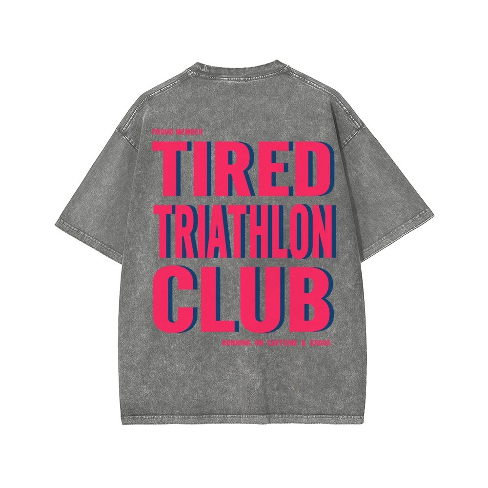 Tired Triathlon Club Front And Back Printing Washed T-shirt