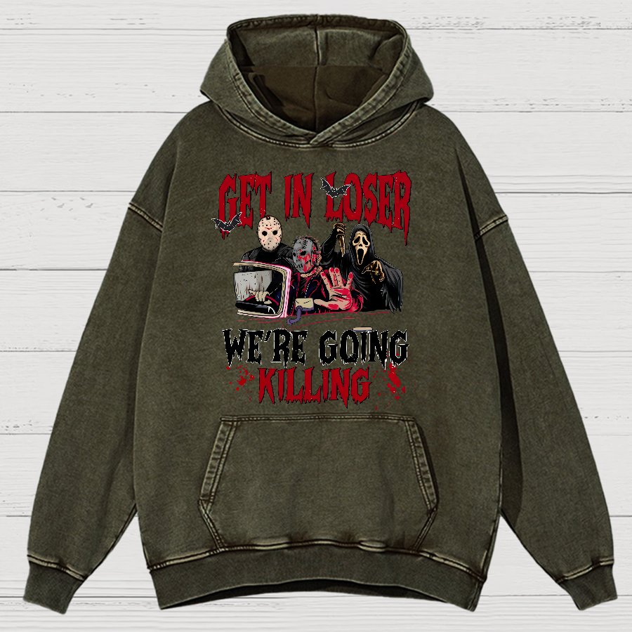 Get In Loser We're Going Killing Vintage Distressed Hoodie