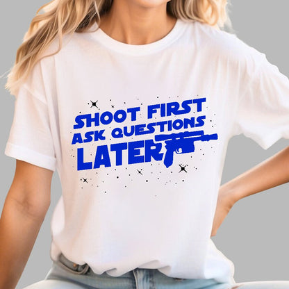 Shoot First Ask Questions Later Geek T-Shirt