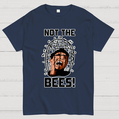 Not the Bees! Quote Geek T-Shirt