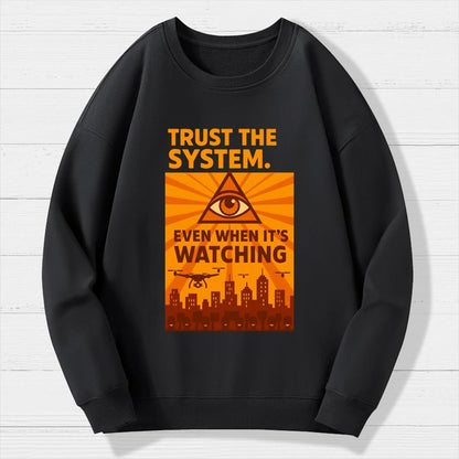 Trust The System - Dystopian Surveillance Geek Cotton Sweatshirt