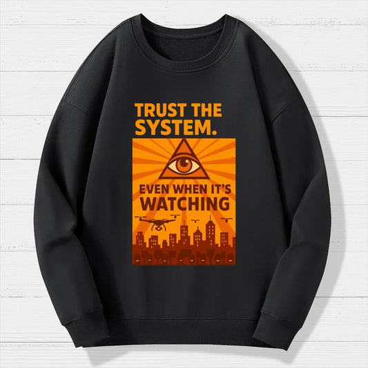 Trust The System - Dystopian Surveillance Geek Cotton Sweatshirt