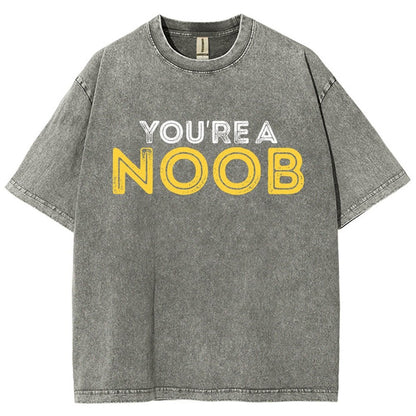 You're a Noob Vintage Distressed T-shirt