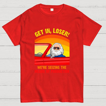 Get In, Loser - We're Seizing The Means Of Production Geek T-Shirt