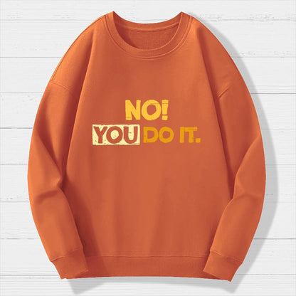 No! You Do it! Geek Cotton Sweatshirt