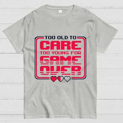 Too Old To Care Unisex Geek T-Shirt