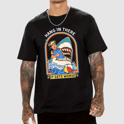 Hang In There It Gets Worse Geek T-Shirt