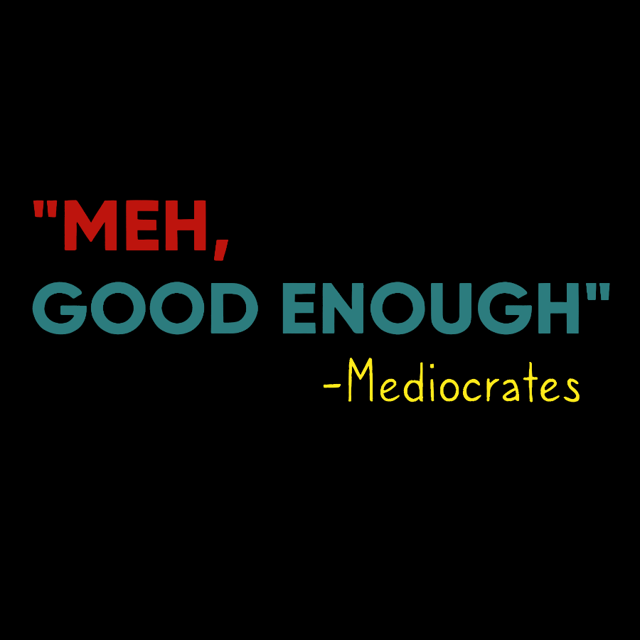 ”meh，good enough“-Mediocrates Geek T-Shirt