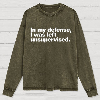 In My Defense  I Was Left Unsupervised Washed Long Sleeve Tee