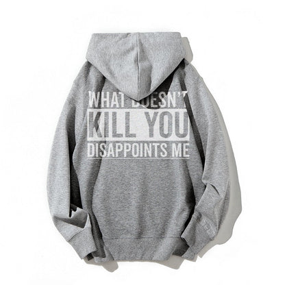 What Doesn't Kill You Disappoints Me Printed Back Cotton Hoodie