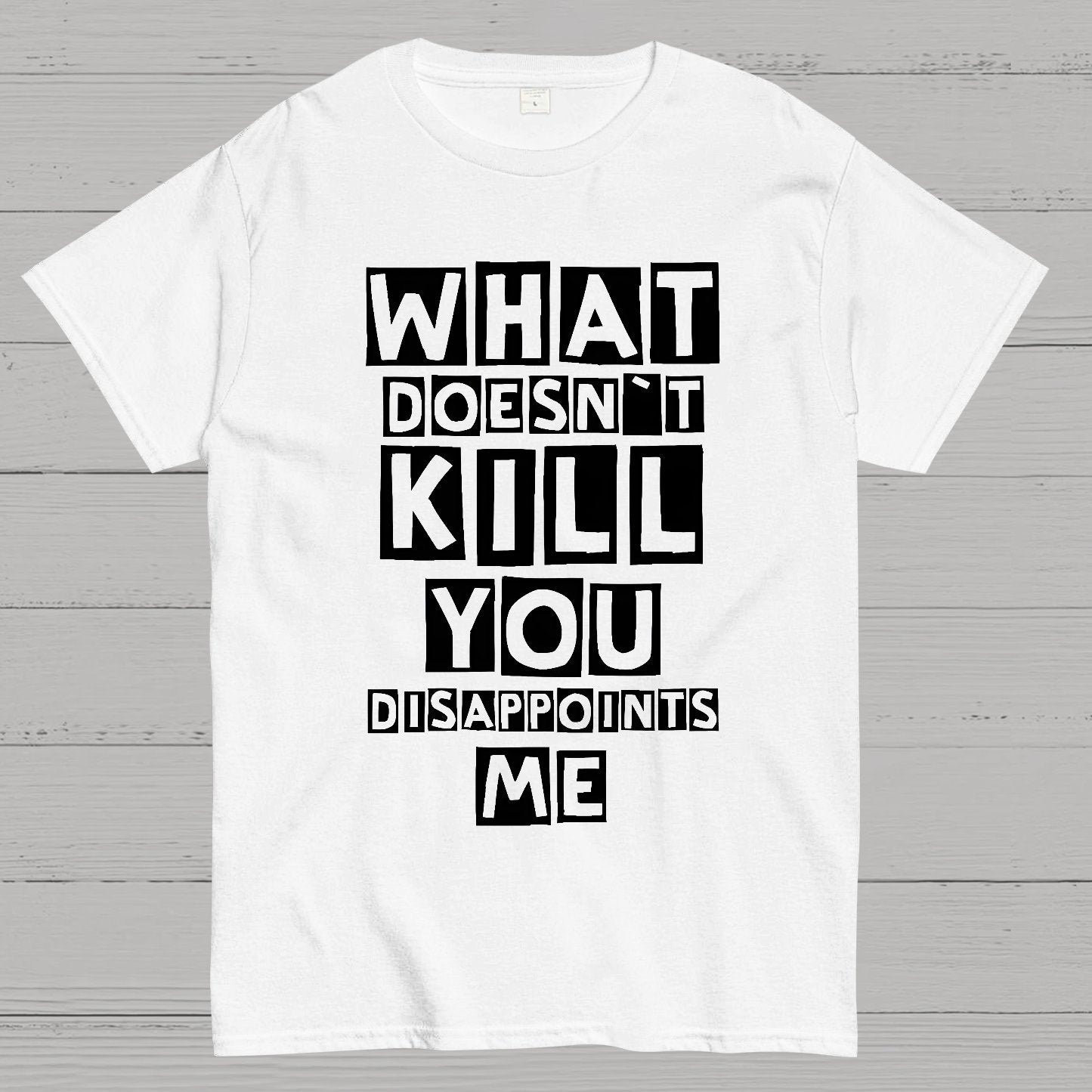 What Doesn't Kill You Disappoints Me Nerdy T-Shirt