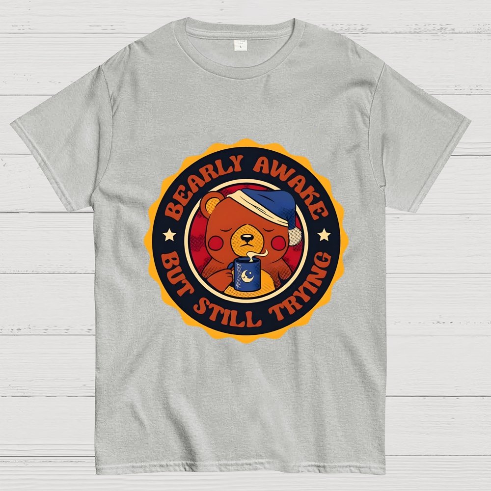 Bearly Awake But Still Trying Bear Unisex Geek T-Shirt