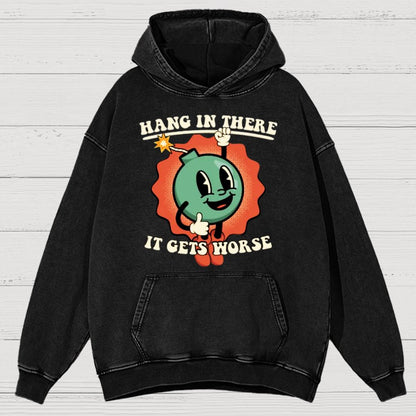 Hang In There It Gets Worse Vintage Distressed Hoodie