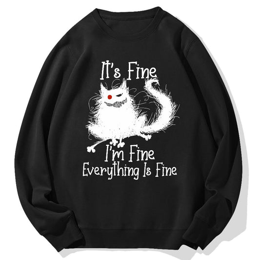 It's Fine I'm Fine Everything Is Fine Geek Cotton Sweatshirt