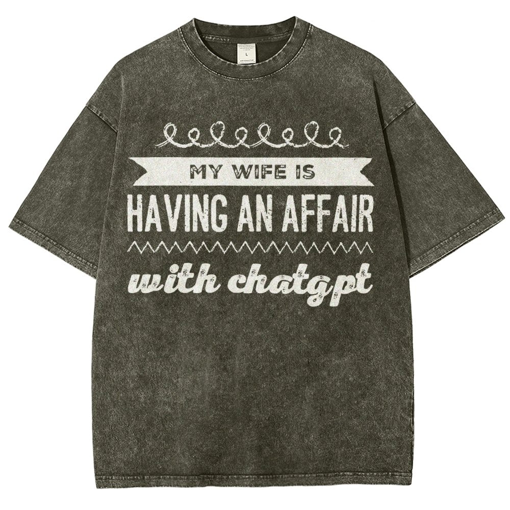 My Wife Is Having An Affair With ChatGPT Vintage Distressed T-shirt