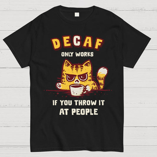 Decaf Only Works If You Throw It At People Caffeinated Kitten Geek T-Shirt