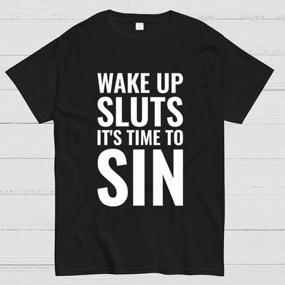 Wake Up Sluts It's Time To Sin Geek T-Shirt