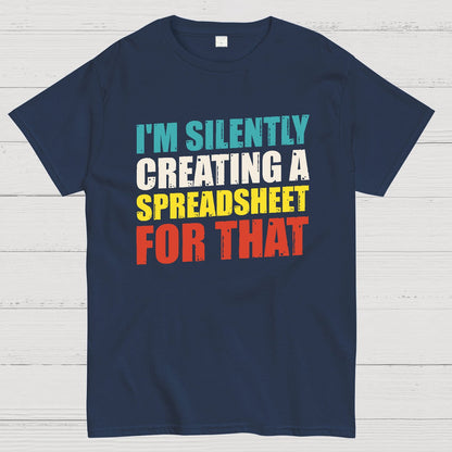spreadsheet - I'm Silently Creating A Spreadsheet For That Geek T-Shirt