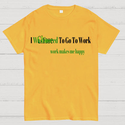 Work Makes Me Happy Geek T-Shirt