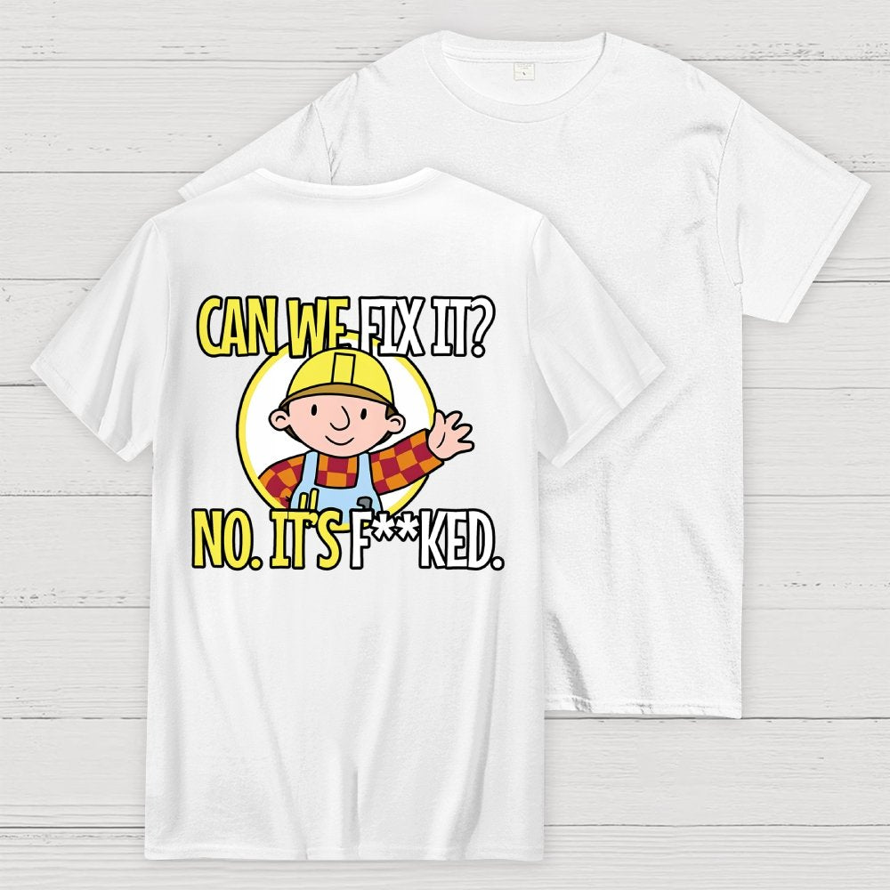 We Can't Fix It. Back Printing Geek T-Shirt