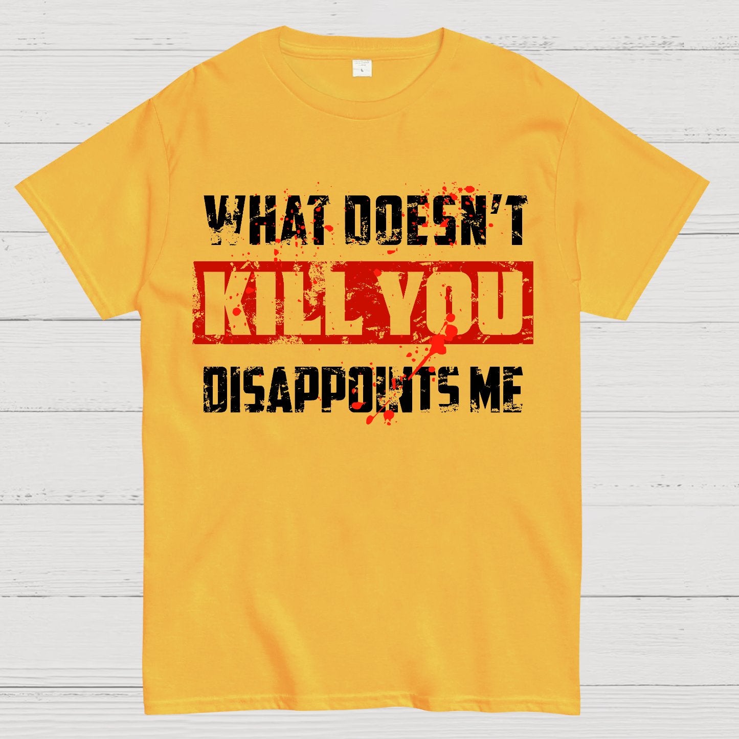 What Doesn't Kill You Disappoints Me Geek T-Shirt
