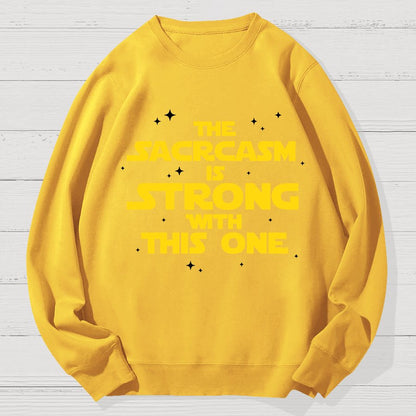 The Sarcasm Is Strong With This One 2 Geek Cotton Sweatshirt