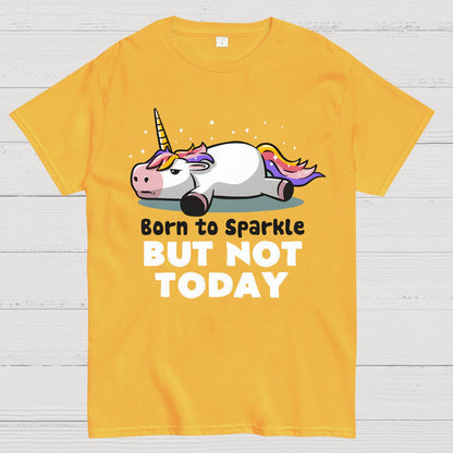 Born To Sparkle But Not Today Geek T-Shirt
