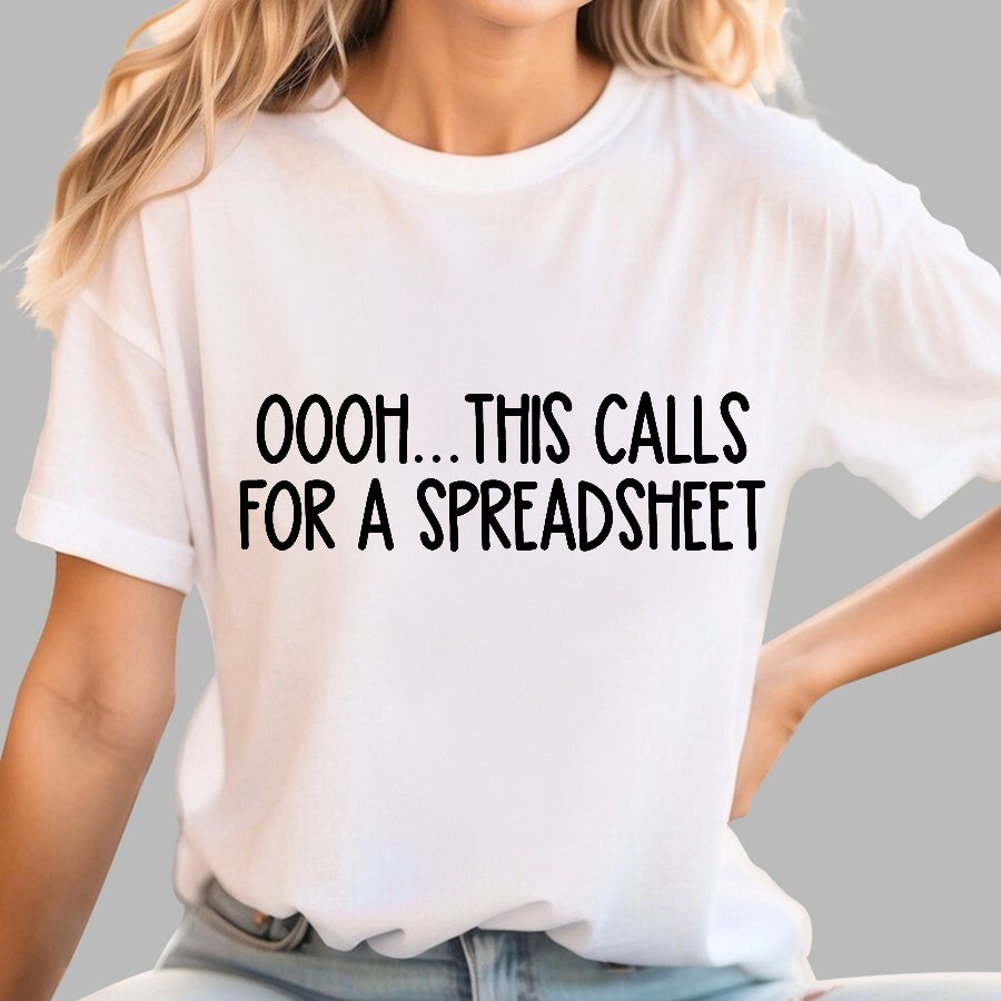 Oooh This Calls For A Spreadsheet Geek T-Shirt