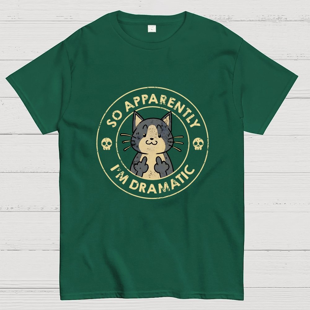 So Apparently I'm Dramatic - Cat Geek T-Shirt