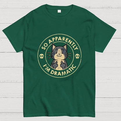 So Apparently I'm Dramatic - Cat Geek T-Shirt