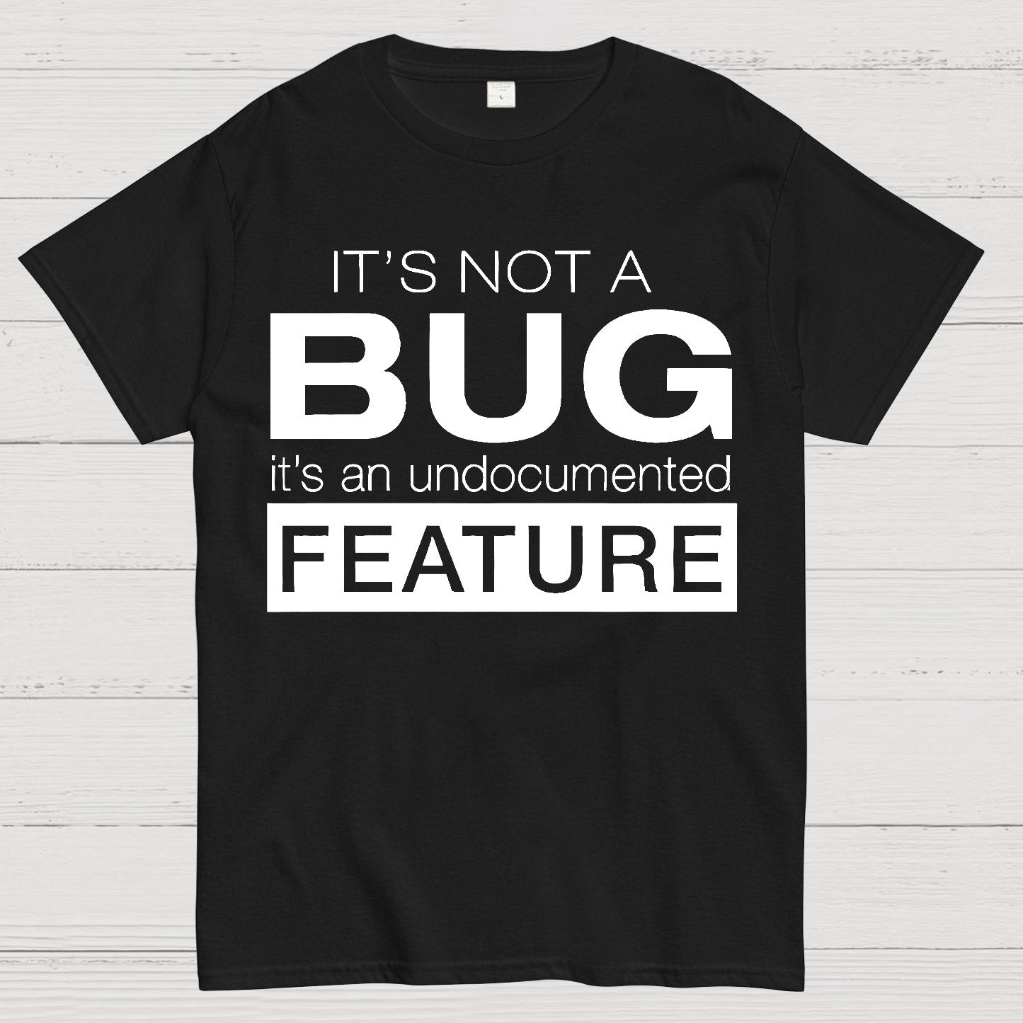 It's Not A Bug Geek T-Shirt