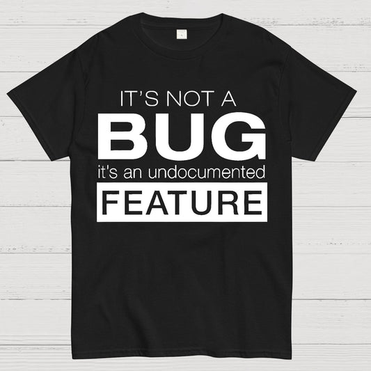 It's Not A Bug Geek T-Shirt