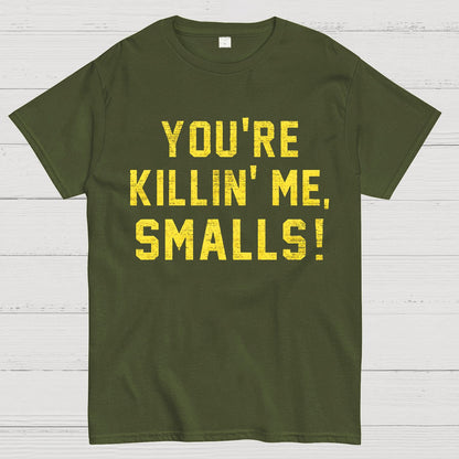 You're Killin' Me Smalls! Geek T-Shirt