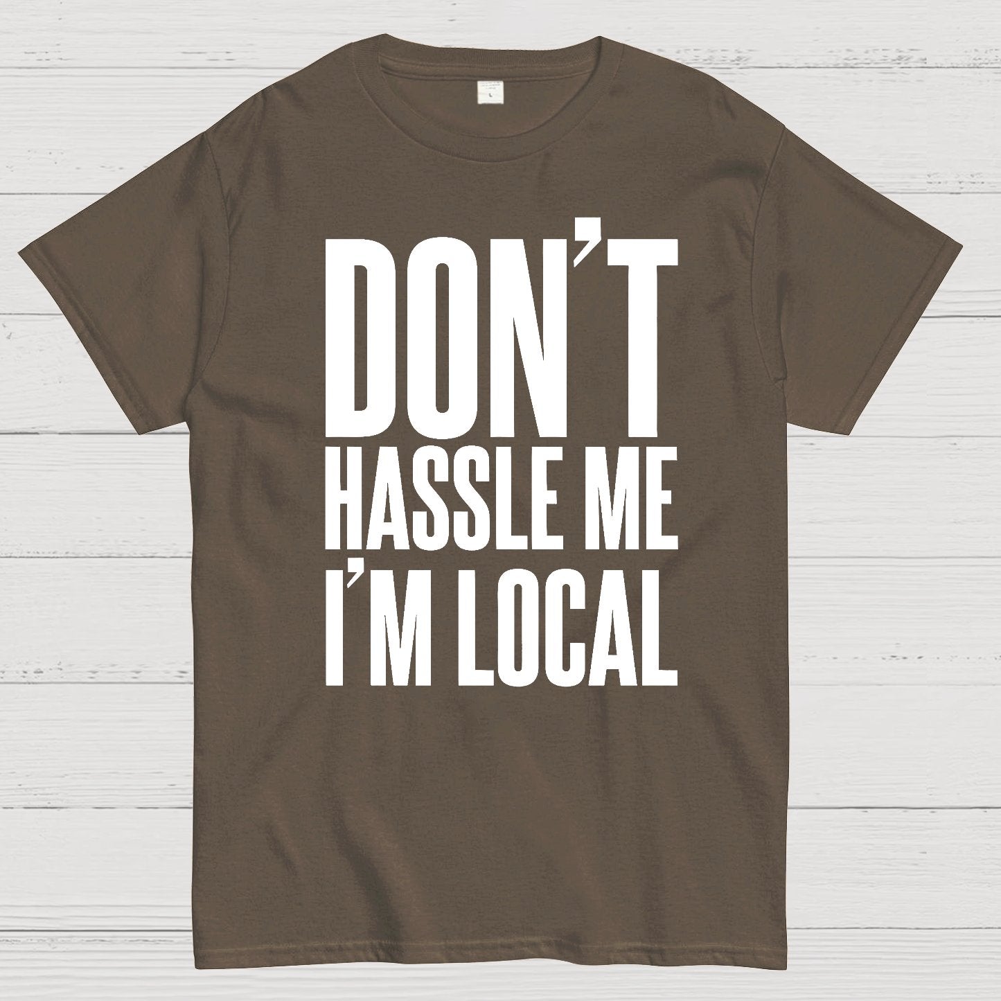 Don't Hassle Me I'm Local Geek T-Shirt