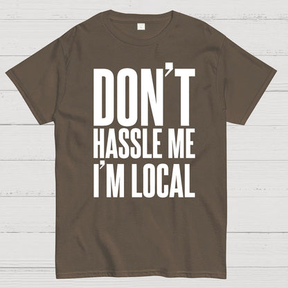 Don't Hassle Me I'm Local Geek T-Shirt