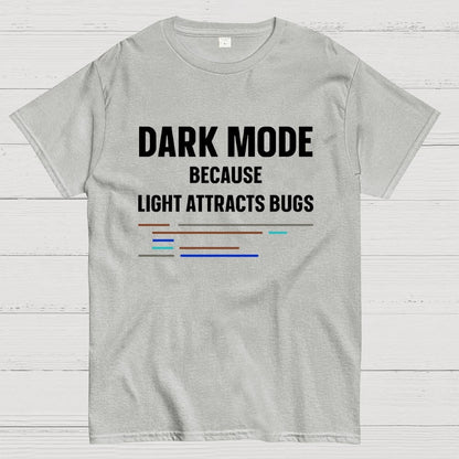 Dark Mode Because Light Attracts Bugs Unisex Geek T-Shirt