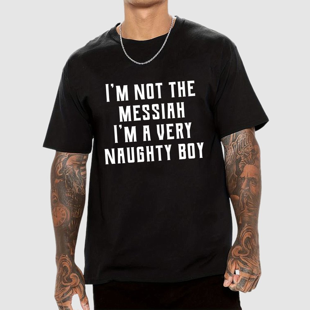 I'm Not The Messiah Geek T-Shirt