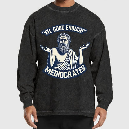 Meh Good Enough Mediocrates Washed Long Sleeve Tee