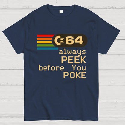 C-64 - PEEK before you POKE Geek T-Shirt